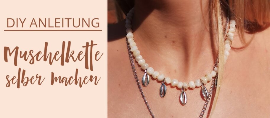 DIY Trendaccessoires - Muschelschmuck selber machen - Schmuck mit Muscheln selber machen | Vintageparts.eu Blog